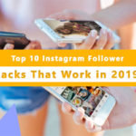 Top 10 Instagram Follower Hacks That Work in 2019